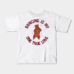 My one true love: Dancing (Dancing Bear) Kids T-Shirt